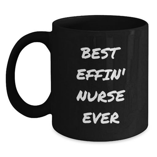 Nurse Gifts from Men - Funny Best Effin' Nurse Ever Black Coffee Mug for Nurses on Mother's Day - Main