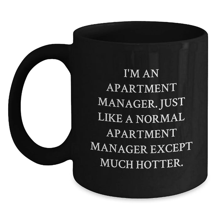 Funny Apartment Manager Gifts: Black Coffee Mugs for Birthday - 'I'm An Apartment Manager... Much Hotter!' Gifts from Friends, Coworkers, or Family for Men or Women - Main