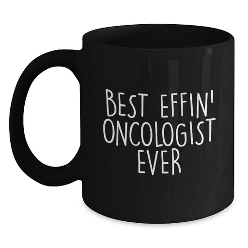 Funny Oncologist Gifts for Men, Best Effin' Oncologist Ever Quote, Black Coffee Mug, Birthday Unique Gifts from Friends - Main