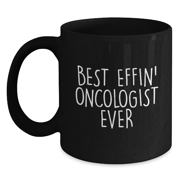 Funny Oncologist Gifts for Men, Best Effin' Oncologist Ever Quote, Black Coffee Mug, Birthday Unique Gifts from Friends - Main