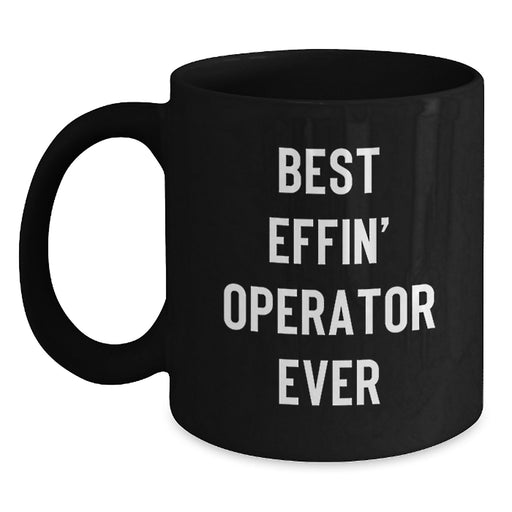Funny Operator Gifts from Men, Best Effin' Operator Ever Black Coffee Mug, Christmas Unique Gifts for Operator Friends - Main