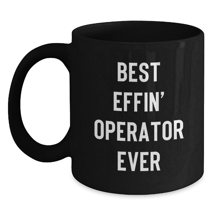Funny Operator Gifts from Men, Best Effin' Operator Ever Black Coffee Mug, Christmas Unique Gifts for Operator Friends - Main