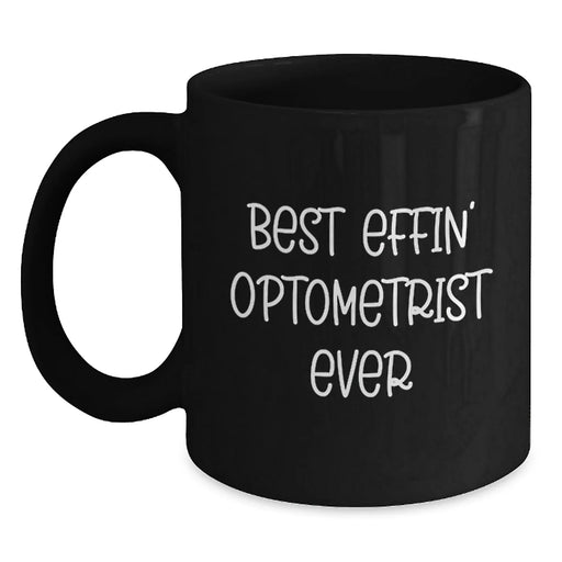 Funny Optometrist Mugs Gifts for Optometrists, Best Effin' Optometrist Ever Black Coffee Mug, Birthday Unique - Main