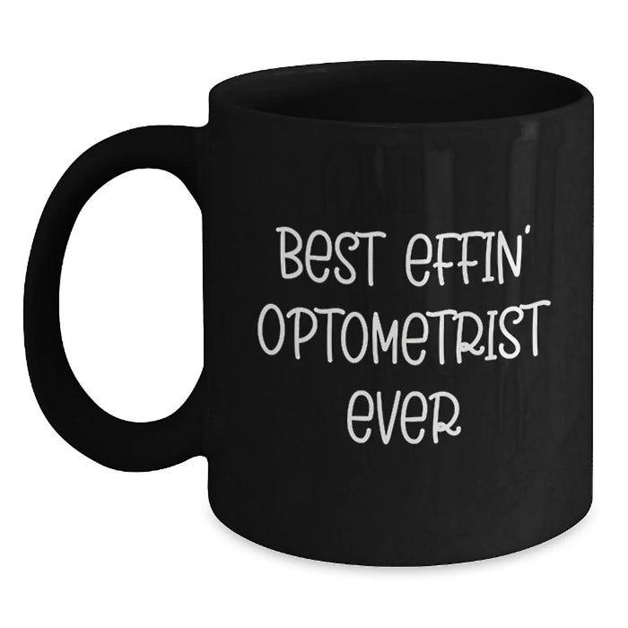 Funny Optometrist Mugs Gifts for Optometrists, Best Effin' Optometrist Ever Black Coffee Mug, Birthday Unique - Main