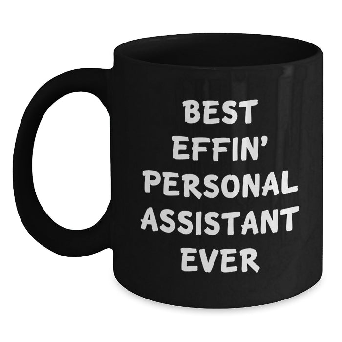 Funny Personal Assistant Gifts for Dad - Best Effin' Personal Assistant Ever Black Coffee Mug, Great Unique Father's Day Ideas - Main