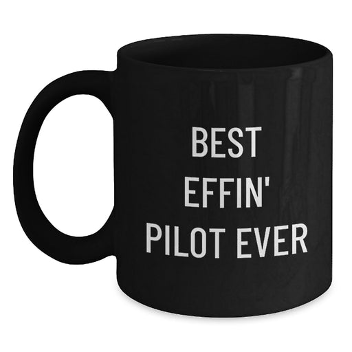 Funny Pilot Gifts, Gifts for Pilots, Best Effin' Pilot Ever Quote Black Coffee Mug, Unique Graduation Gifts - Main