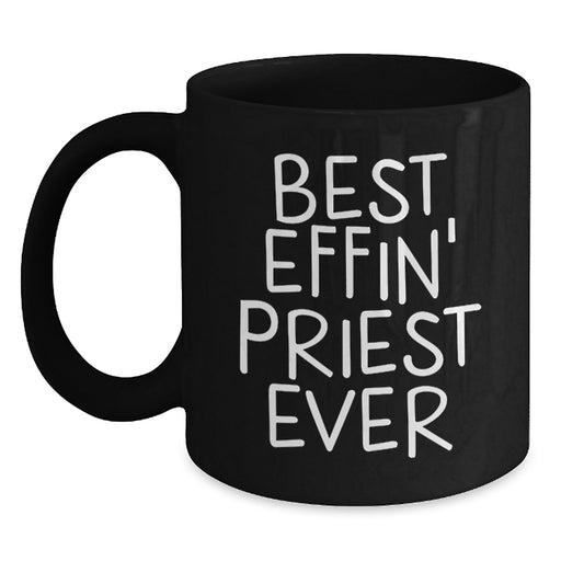 Funny Priest Gifts for Men Father's Day Unique Black Coffee Mugs from Friends, Best Effin' Priest Ever Ceramic Mug for Priest, 11oz or 15oz Microwave and Dishwasher Safe Gifts - Main