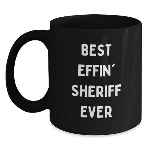 Funny Sheriff Gifts, Best Effin' Sheriff Ever, Black Coffee Mug for Sheriff Lover - Main