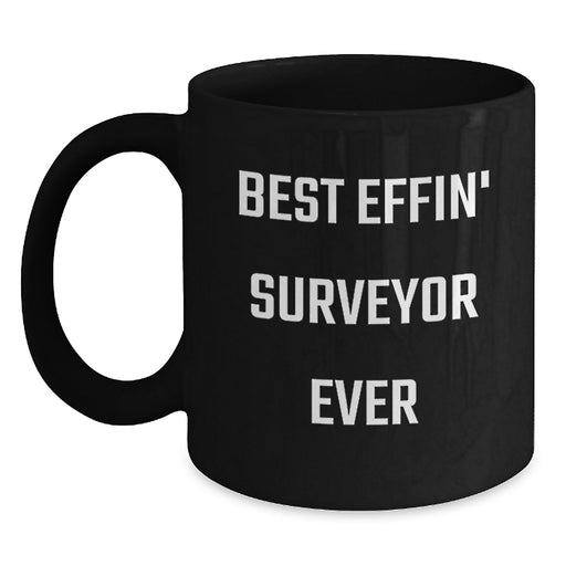 Funny Gifts for Surveyor Dad, Best Effin' Surveyor Ever Quote, Black Coffee Mug, Father's Day Unique Gifts from Men - Main