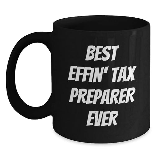 Funny Tax Preparer Gifts from Friends for Tax Preparer - Best Effin' Tax Preparer Ever Black Coffee Mug, Birthday Unique Gifts, Tax Preparer Appreciation, Funny Mug - Main