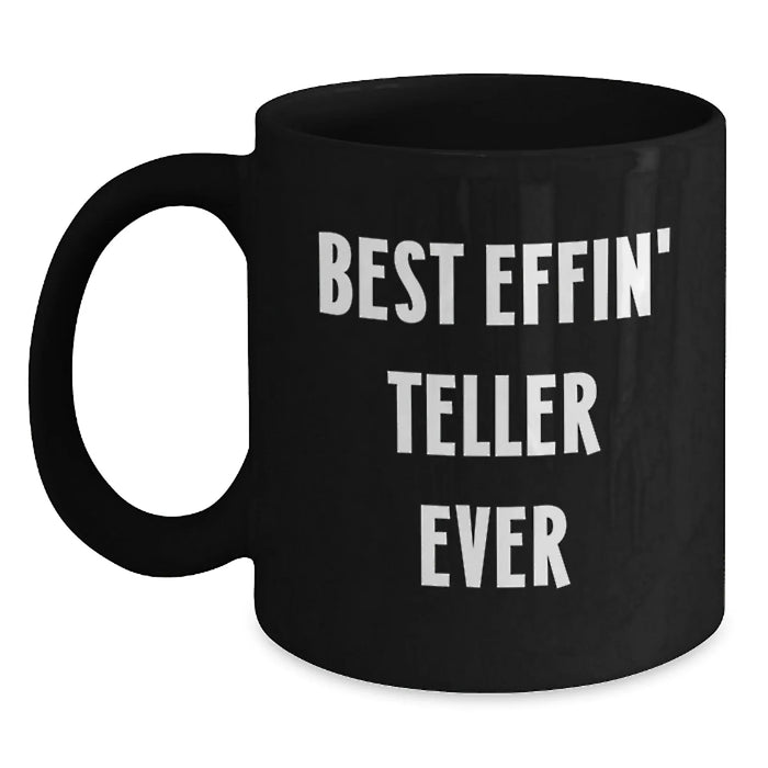 Funny Teller Mugs, Best Effin' Teller Ever, Gifts for Teller, Black Coffee Mug from Friends, Unique Christmas Unique Gifts - Main