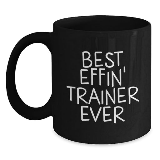 Funny Trainer Gifts from Men, Black Coffee Mug for Best Effin' Trainer Ever Graduation Unique Gifts, Perfect for Women Coworkers Family Friends - Main
