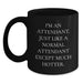 Funny Attendant Gifts from Friends - I'm An Attendant. Just Like A Normal Attendant Except Much Hotter. Black Coffee Mug for Graduation Unique Gifts - Main