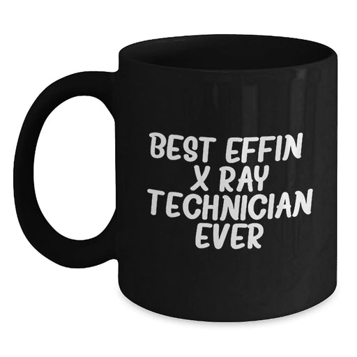 Funny X-Ray Technician Gifts from Friends for X-Ray Technicians - Best Effin' X-ray Technician Ever - Unique Black Coffee Mug for Christmas - Main