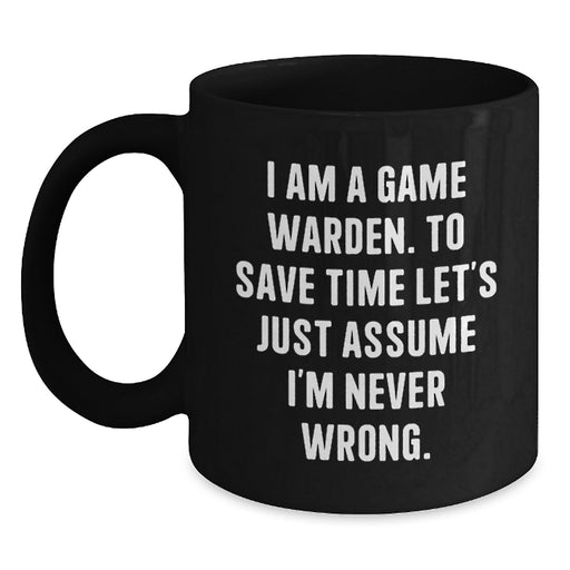Funny Game Warden Gifts from Men for Game Wardens Black Coffee Mug - To Save Time Assume I'm Never Wrong - Unique Father's Day Unique Gifts - Main