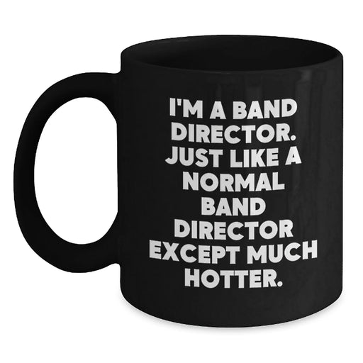 Funny Band Director Gifts for Men, Black Coffee Mug, Christmas Unique Presents from Friends, Band Director Humorous Quote - Main