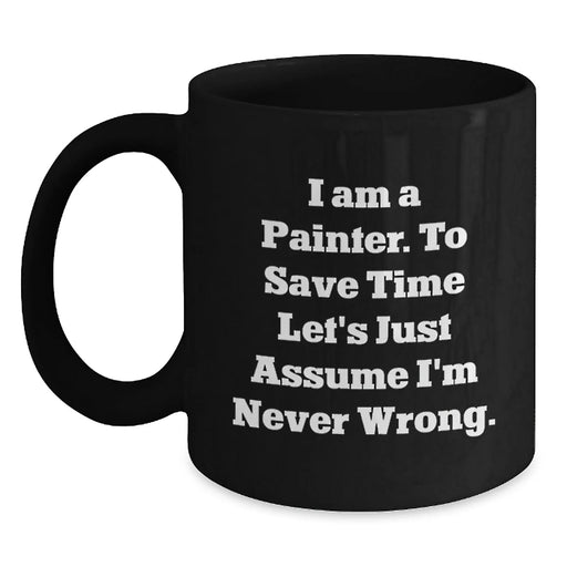 Funny Painter Gifts for Men, Unique Birthday Unique Gifts from Friends to Painter, Black Coffee Mug with I Am A Painter Quote - Main