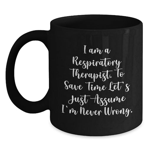 Funny Quote Respiratory Therapist Gifts for Men, Women Friends Family - Unique Black Coffee Mug for Mother's Day Unique Gifts from Family Friends - Main