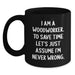 Funny Woodworker Gift for Mom's Special Day Black Coffee Mug - I 'm Never Wrong, Woodworker Humor Mug, Woodworker Enthusiast Mug, Mother's Day Unique Gifts from Family - Main