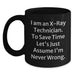 Funny X-Ray Technician Birthday Unique Gifts from Friends and Family - Black Coffee Mug - 'I Am An X-ray Technician. To Save Time Let's Just Assume I'm Never Wrong.' - Main