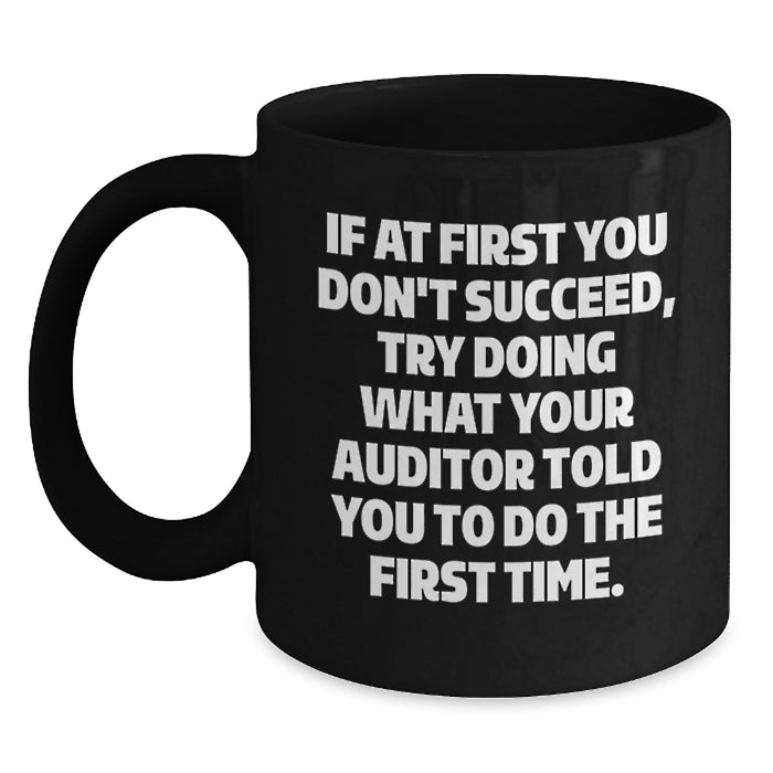 Funny Auditor Gifts from Friends for Graduation - Black Coffee Mug with If At First You Don't Succeed Quote - Main
