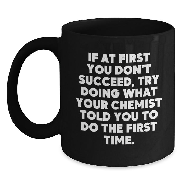 Funny Chemist Quotes Black Coffee Mugs Gifts from Family Friends or Coworkers for Chemist Women Men - Main