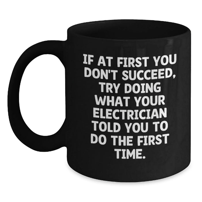 Electrician Humor Funny Quote Black Coffee Mugs Gifts from Friends for Electrician, Christmas Unique Gifts - Main