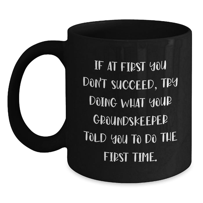 Funny groundskeeper Quotes Black Coffee Mug, groundskeeper Gifts for Mom, Gifts from Family - Main