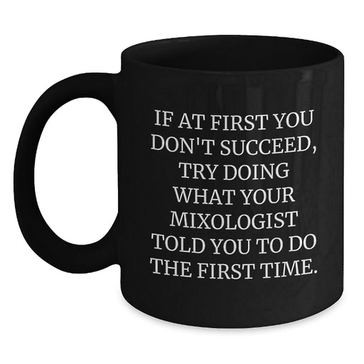 Funny Mixologist Quotes Black Coffee Mug Gifts from Men to Their Favorite Mixologist Friend on Mother's Day - Main