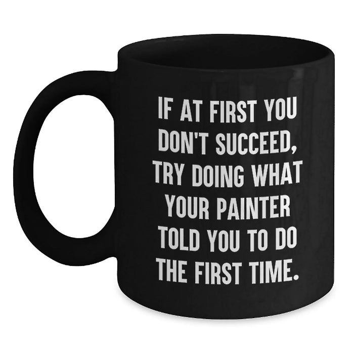 Funny Painter Gifts from Friends and Family for Birthday Unique Mugs, Funny Quote on Black Coffee Mug - Main