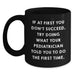 Funny Quotes from Your Pediatrician Gifts for Graduation - Black Coffee Mug, 11oz or 15oz - Gifts from Friends or Family - Main