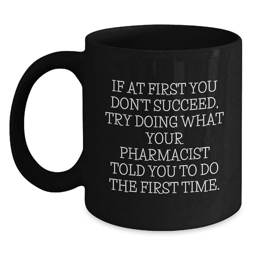 Funny Pharmacist Gifts from Friends for Graduation Unique Black Coffee Mugs with If At First You Don't Succeed Quote - Main