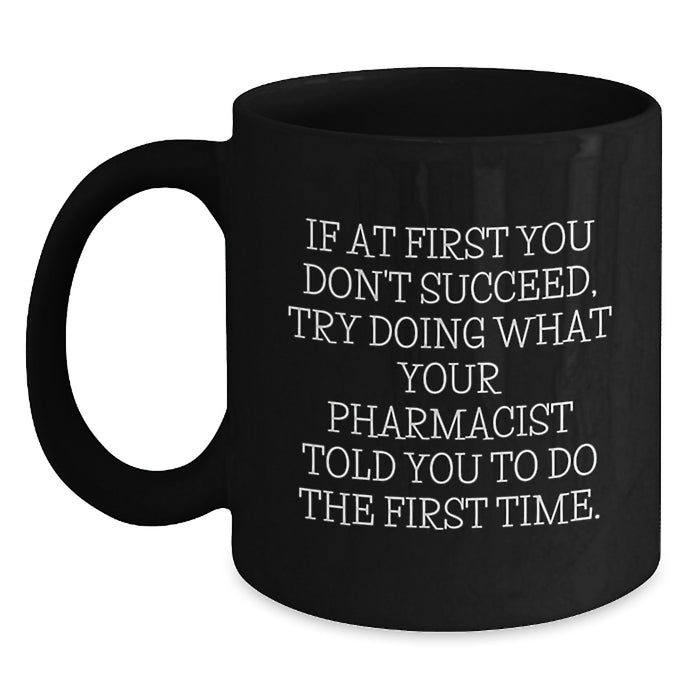 Funny Pharmacist Gifts from Friends for Graduation Unique Black Coffee Mugs with If At First You Don't Succeed Quote - Main