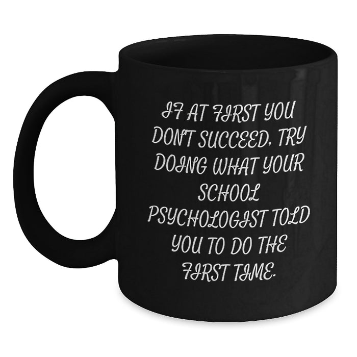 Funny School Psychologist Gifts from Friends, Inspirational Quotes, Black Coffee Mug for School Psychologist, Graduation Unique Gifts, Black Ceramic Mug - Main