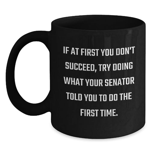 Funny Senator Gifts for Men, Graduation Unique Gifts from Friends, Black Coffee Mug with Inspirational Quote - Main