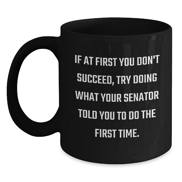 Funny Senator Gifts for Men, Graduation Unique Gifts from Friends, Black Coffee Mug with Inspirational Quote - Main