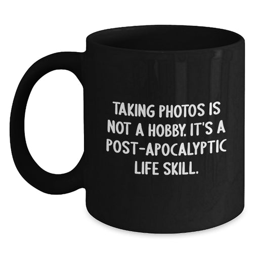 Funny Taking Photos Gifts for Men or Women Graduation Unique Mugs from Friends or Family - Taking Photos Is Not A Hobby It's A Life Skill - Main