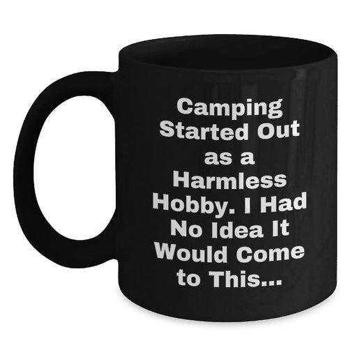 Funny Camping Gifts for Men - Black Coffee Mug from Friends - 'Camping Started Out As A Harmless Hobby...' - Main