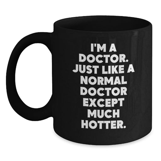Funny Doctor Gifts from Family and Friends for Him - I'm A Doctor Black Coffee Mug Christmas Unique Ideas - Main