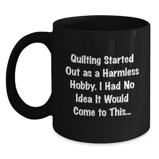 Quilting Gifts for Men and Women, Funny Black Coffee Mug, Graduation Unique Gifts from Friends, Family, Coworkers - Main