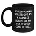 Funny Jewelry Making Gifts for Friends and Family, Black Coffee Mug, 'Jewelry Making Started Out As A Harmless Hobby. I Had No Idea It Would Come To This...' Christmas Unique - Main
