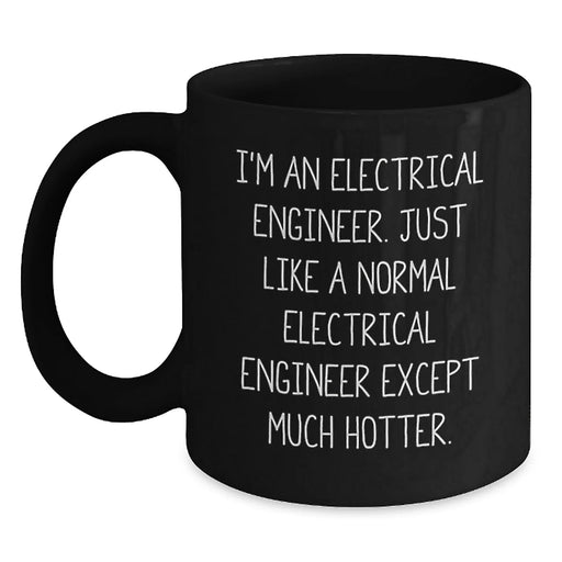 Electrical Engineer Funny Quote Black Coffee Mug Gifts from Friends for Birthday - Main
