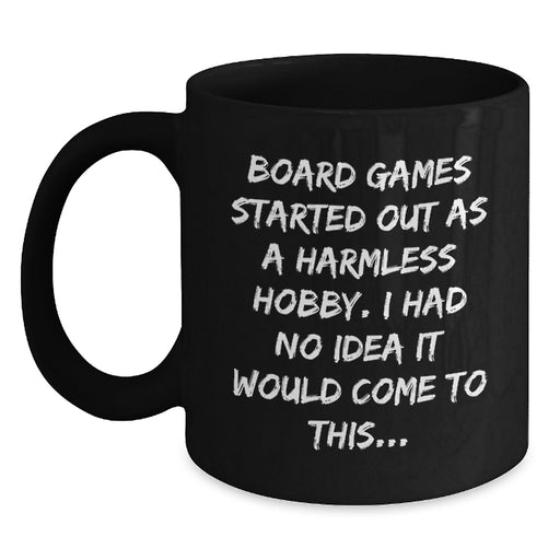 Funny Board Games Gifts for Board Game Enthusiast Friends - Gifts from Friends, Black Coffee Mug, Board Games Started Out As A Harmless Hobby - Main