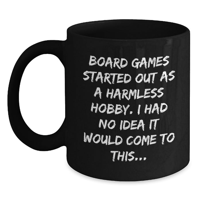 Funny Board Games Gifts for Board Game Enthusiast Friends - Gifts from Friends, Black Coffee Mug, Board Games Started Out As A Harmless Hobby - Main