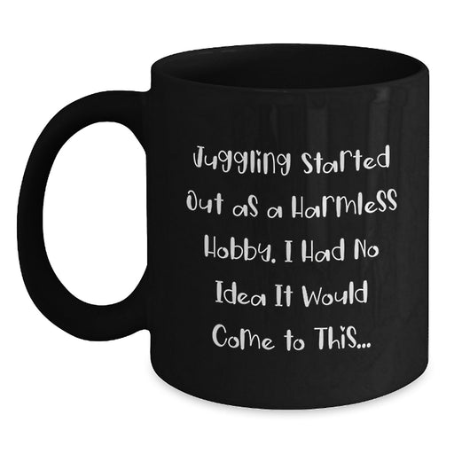 Funny Juggling Quotes Gifts from Friends for Juggling Enthusiasts Graduation Unique Gifts for Men and Women Black Coffee Mug - Main