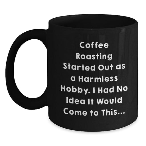 Funny Coffee Roasting Gifts from Friends for Coffee Roasting Lovers - Black Coffee Mug - Graduation Unique Gifts - Main