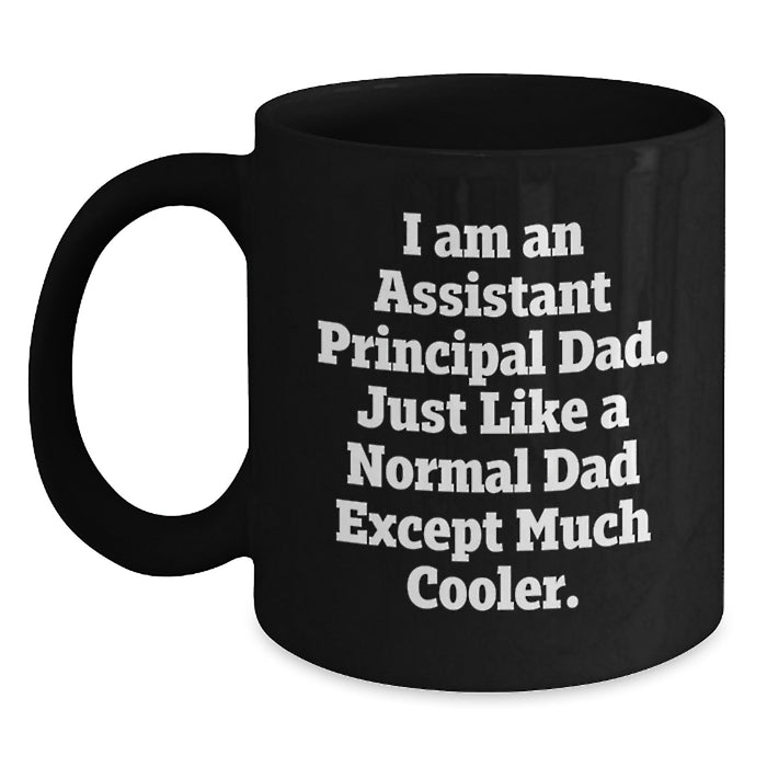 Funny Assistant Principal Gifts for Dad - Black Coffee Mug - I'm a Principal Dad Except Much Cooler - Main
