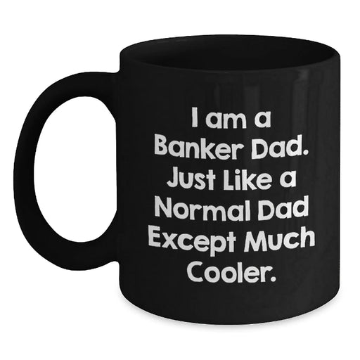 Cool Banker Dad Black Coffee Mug, Funny Quote Gifts from Men to Banker Friends for Birthday - Main