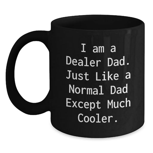 Funny Dealer Dad Gifts for Men - I Am A Dealer Dad Black Coffee Mug, Unique Birthday Unique Gifts for Husband, Father's Day Presents from Son - Main