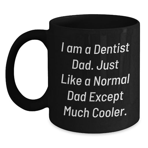 Funny Dentist Gifts for Graduation - I Am A Dentist Dad Black Coffee Mugs - Unique Graduation Unique Gifts from Dad to Son or Daughter - Main